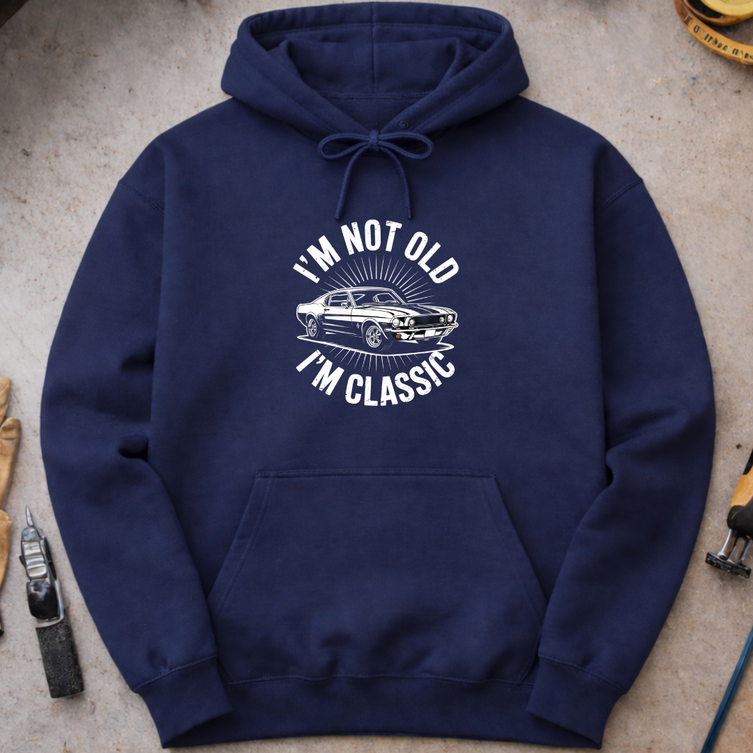 I’m Not Old, I’m Classic Hoodie