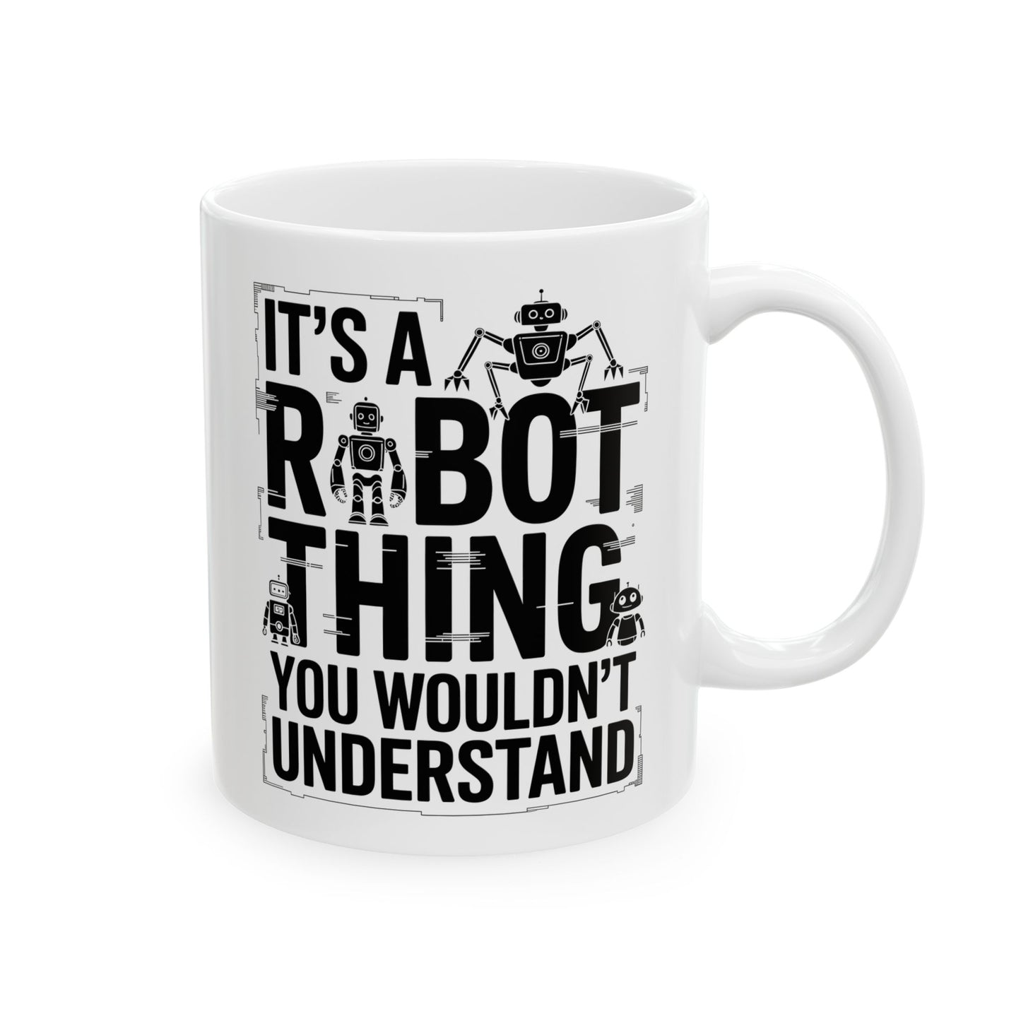 It's a Robot Thing. You Wouldn't Understand.