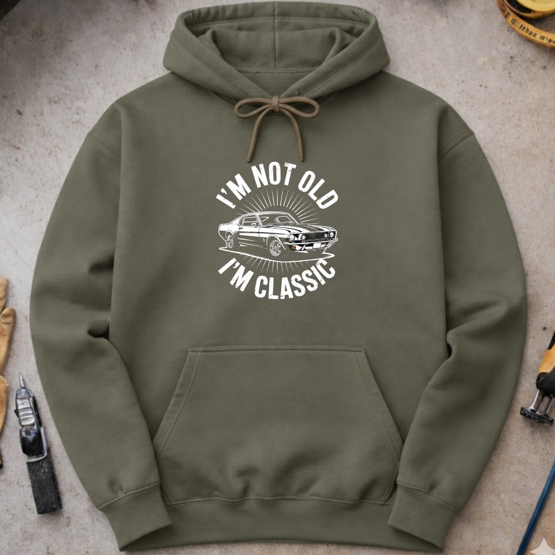 I’m Not Old, I’m Classic Hoodie