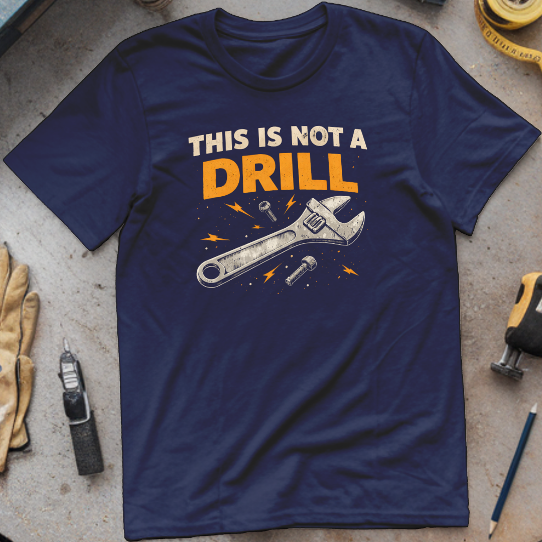 This Is Not a Drill T-shirt