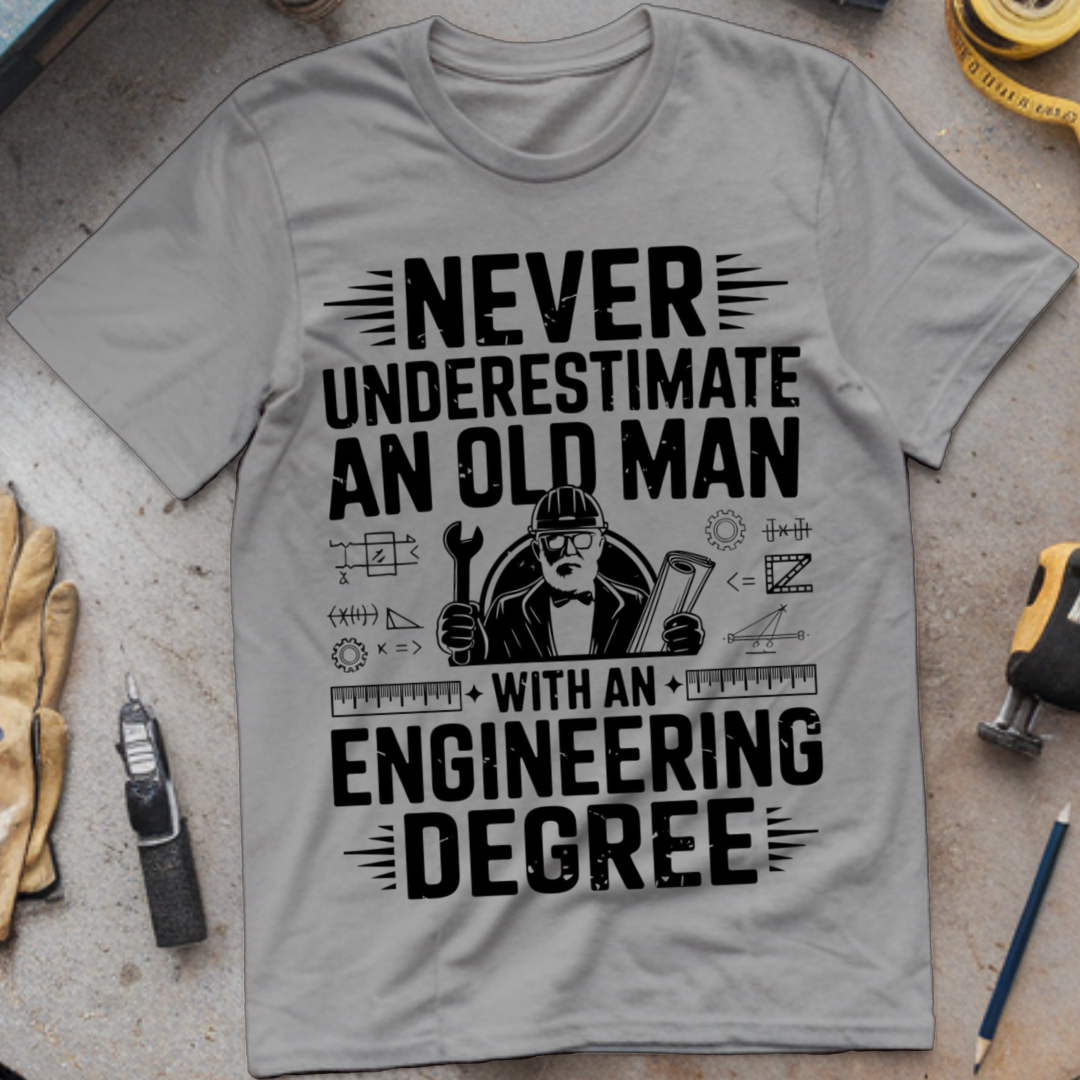 Never Underestimate an Old Man with an Engineering Degree