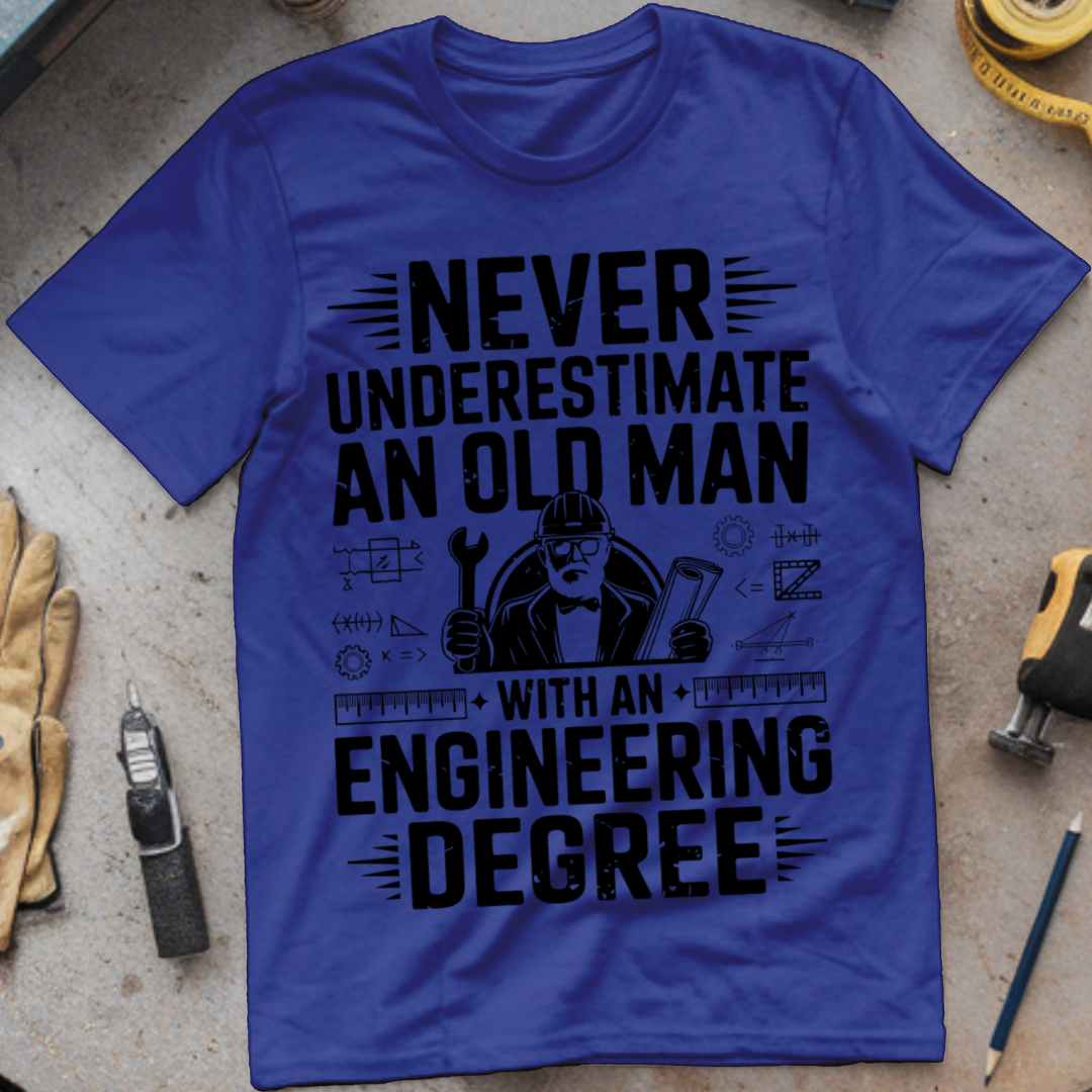 Never Underestimate an Old Man with an Engineering Degree