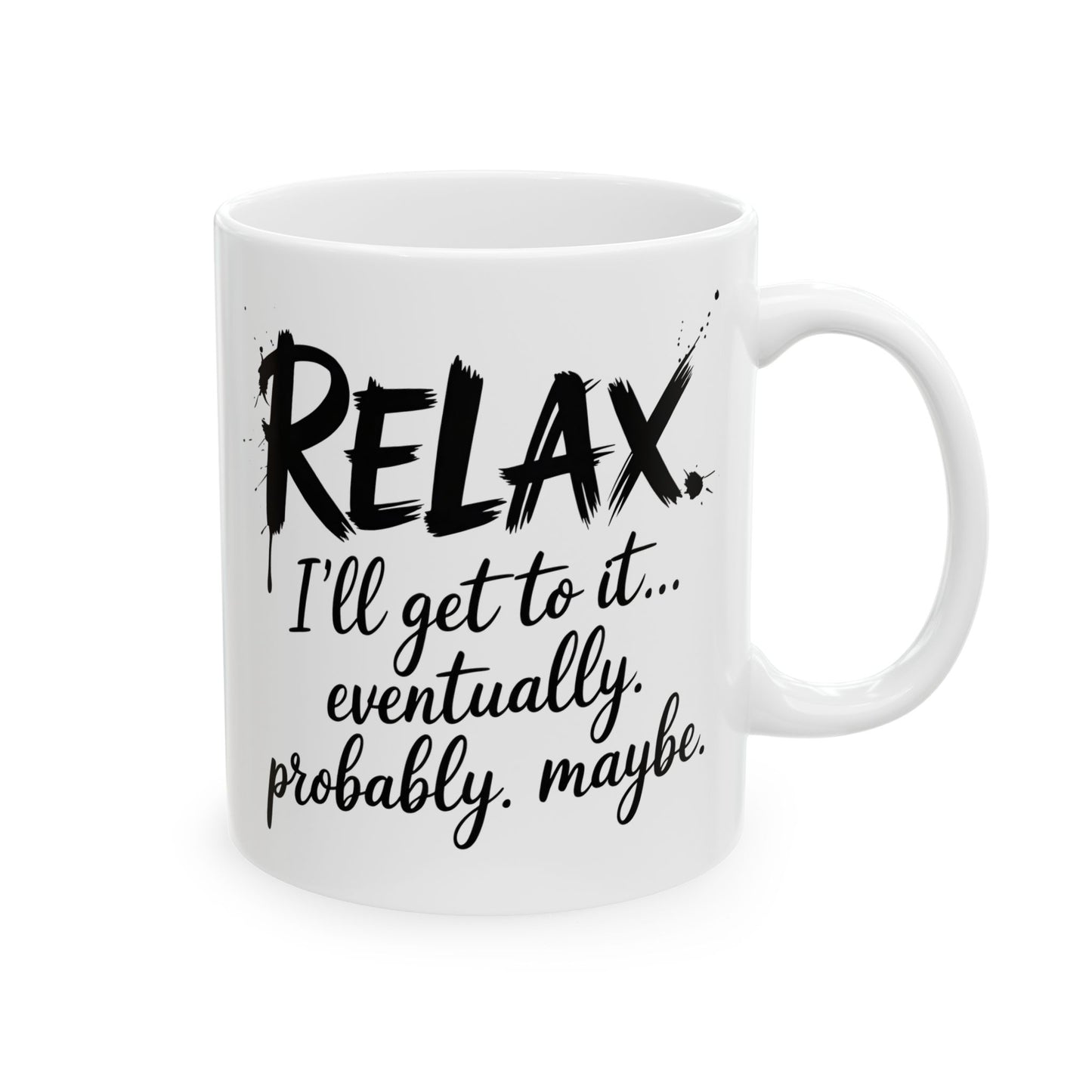 Relax, I’ll Get to It Eventually. Probably. Maybe.