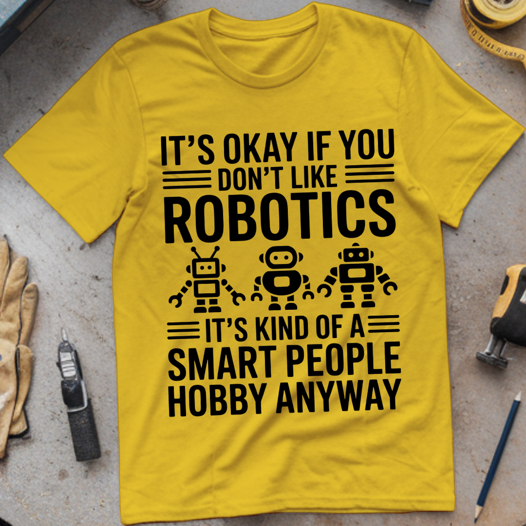 It's okay if you don't like robotics