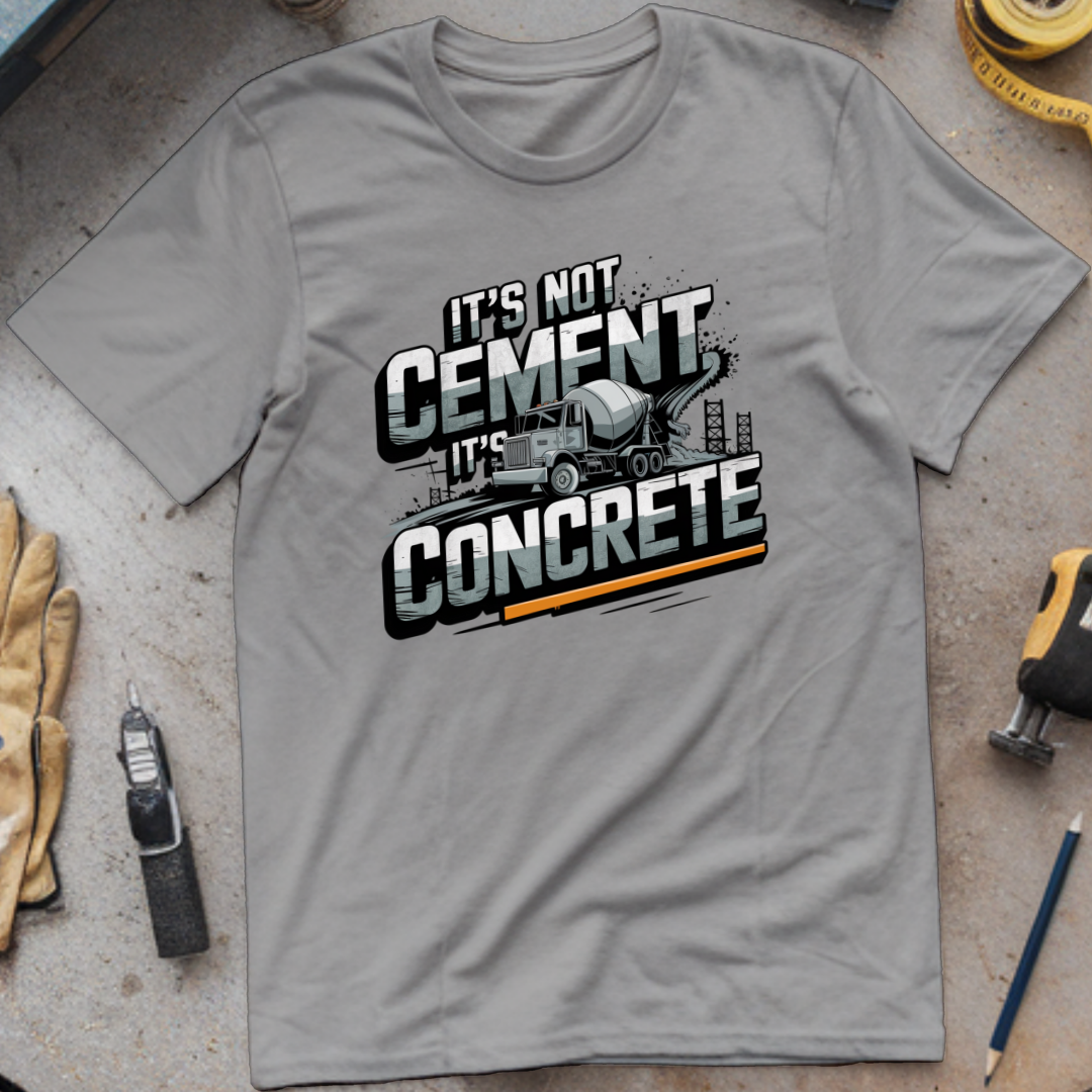 It's Not Cement, It's Concrete