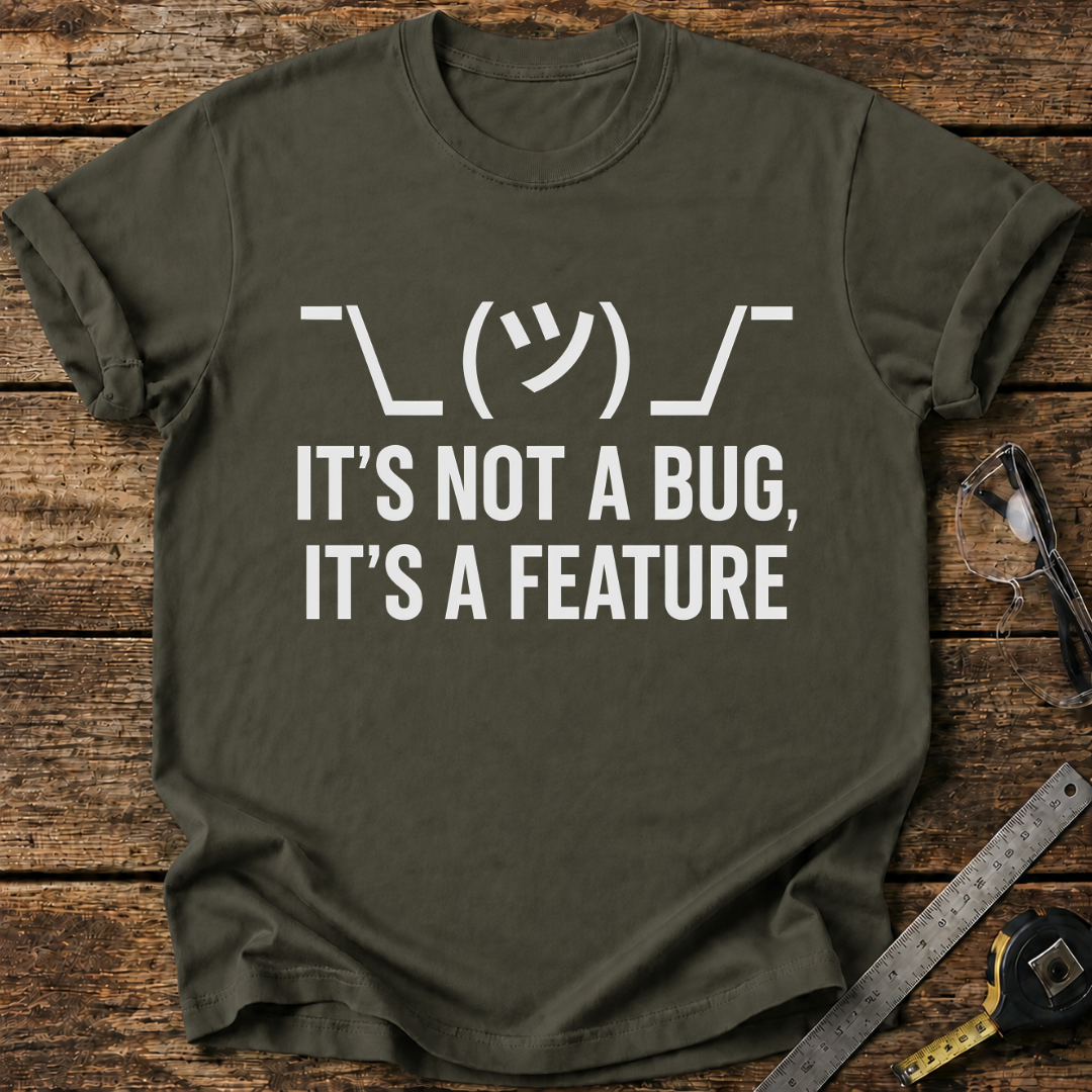It’s Not a Bug, It’s a Feature T-shirt