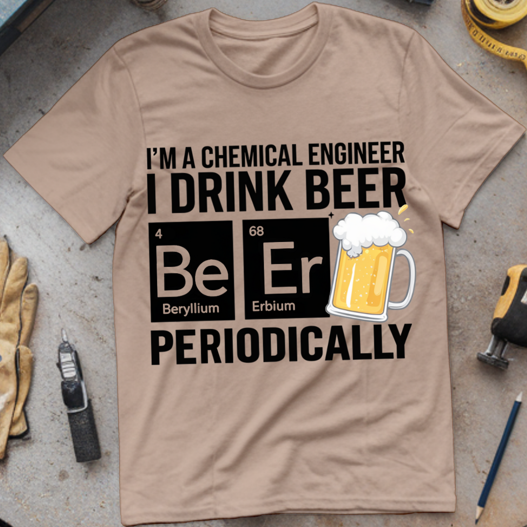 I'm a Chemical Engineer: I Drink Beer Periodically
