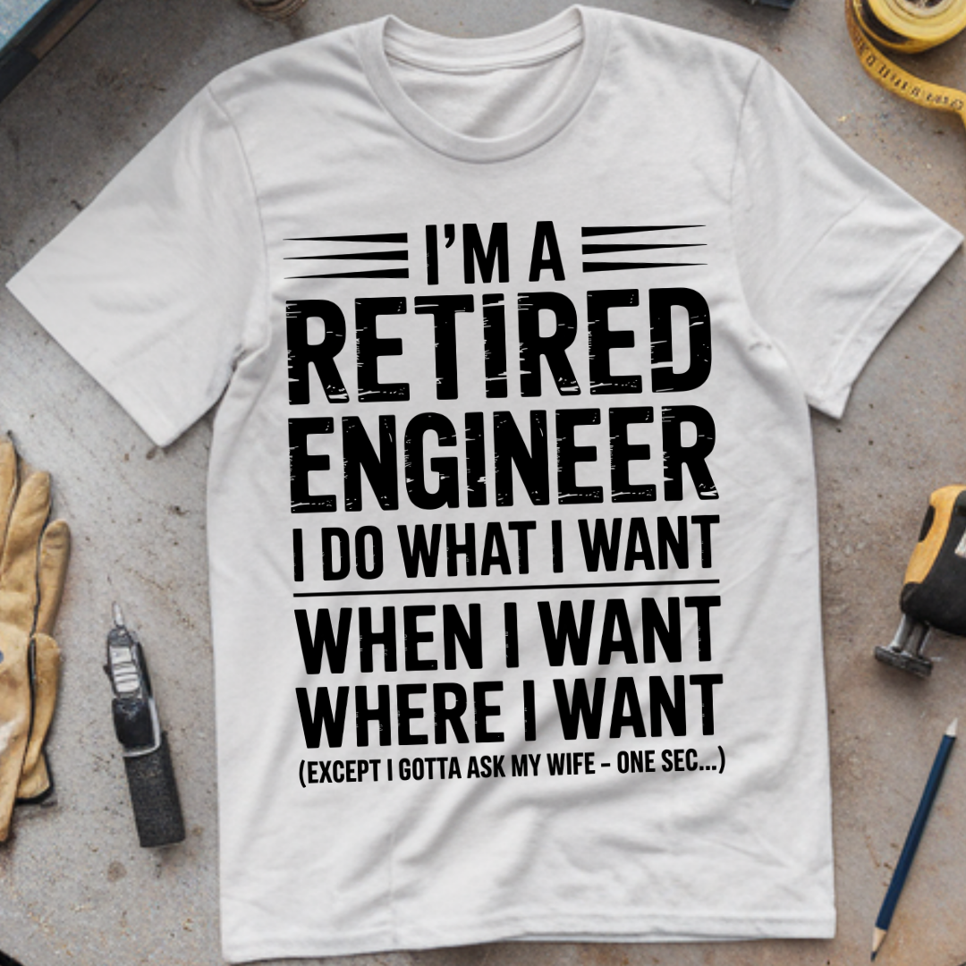 I’m a retired engineer I do what I want