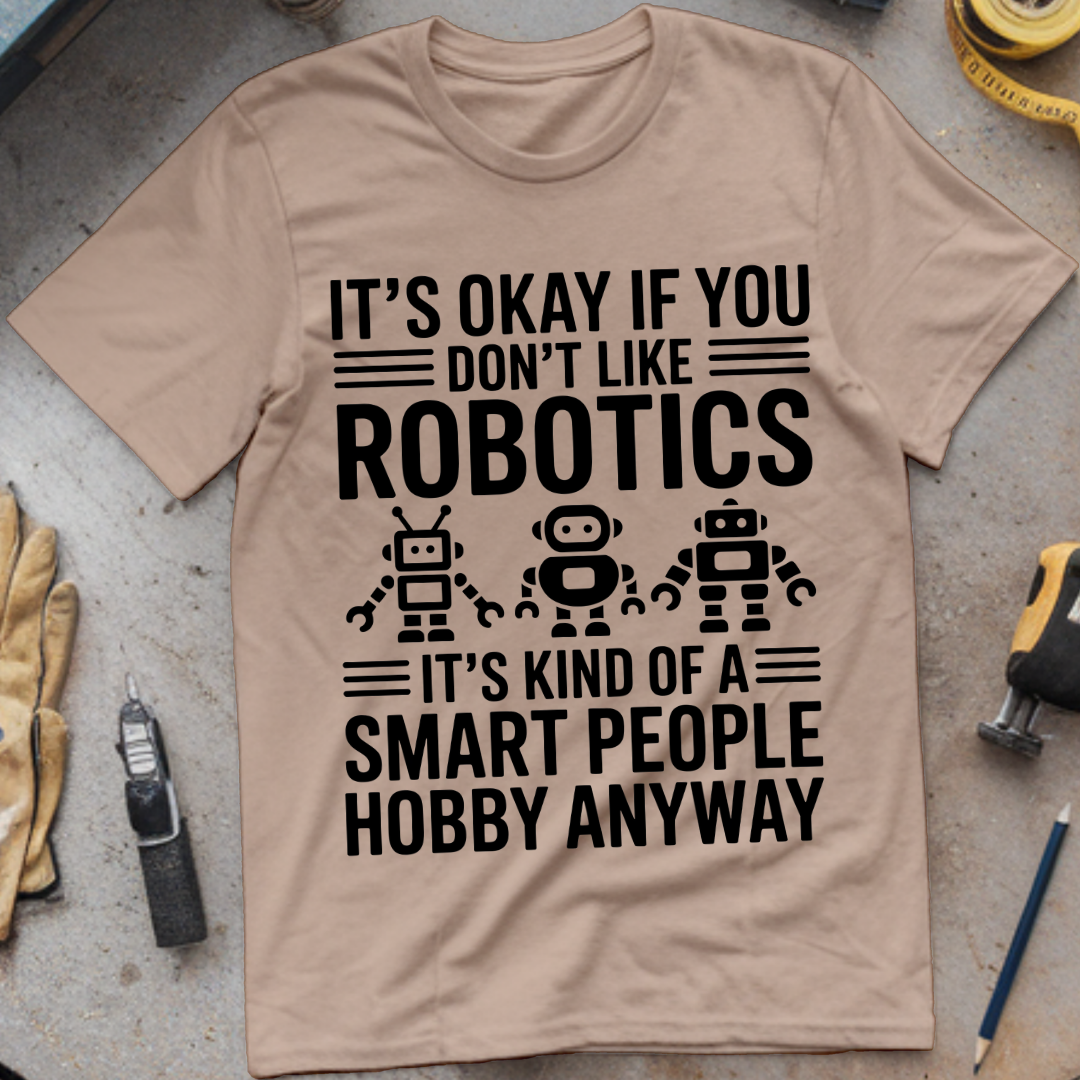It's okay if you don't like robotics