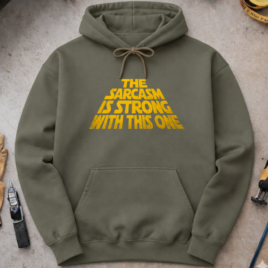 The Sarcasm Is Strong Hoodie