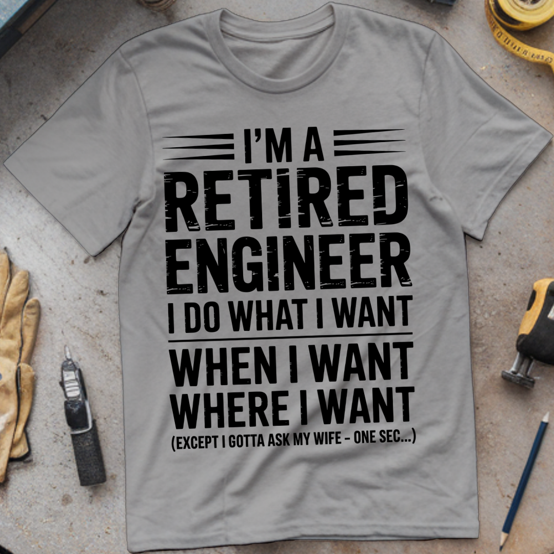 I’m a retired engineer I do what I want