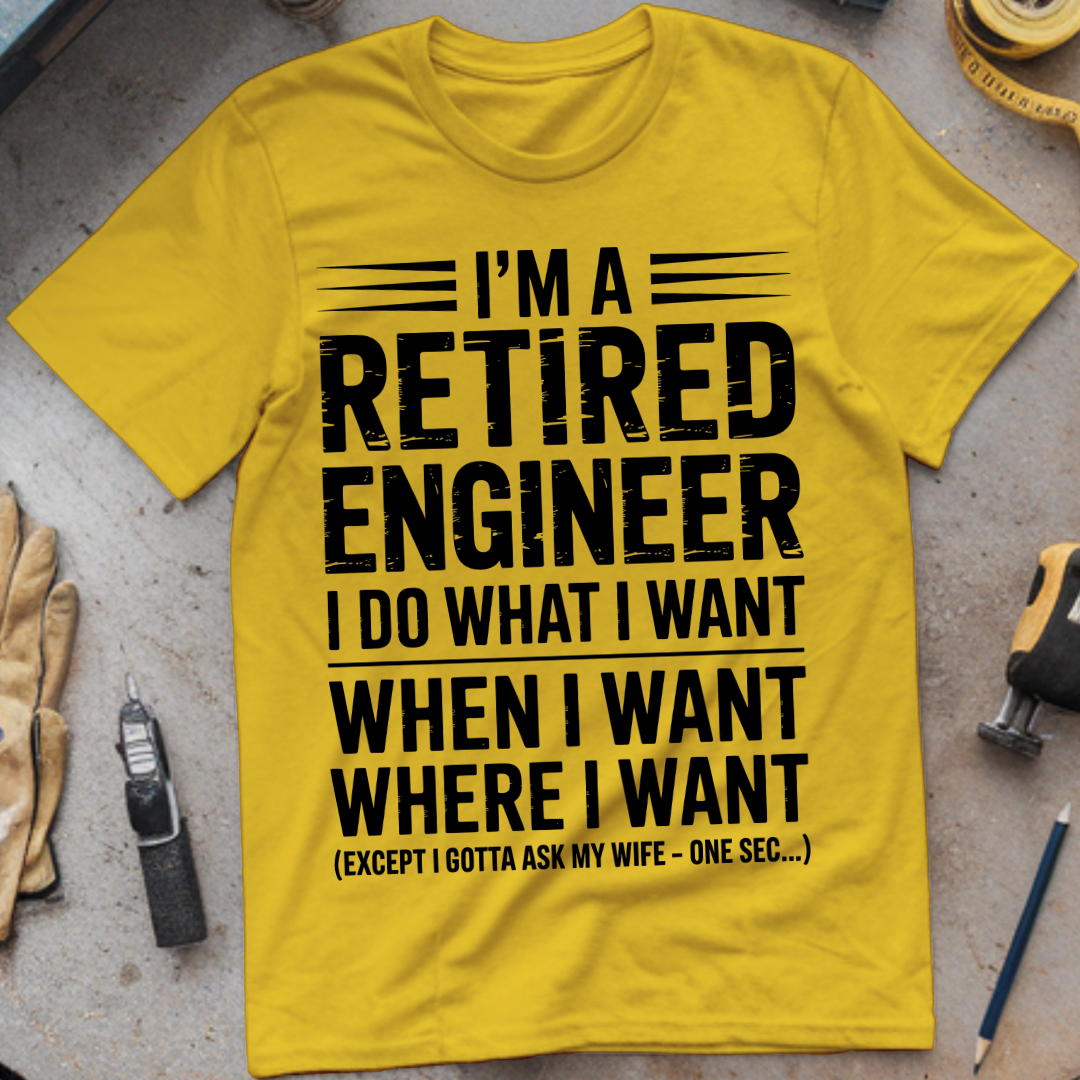 I’m a retired engineer I do what I want