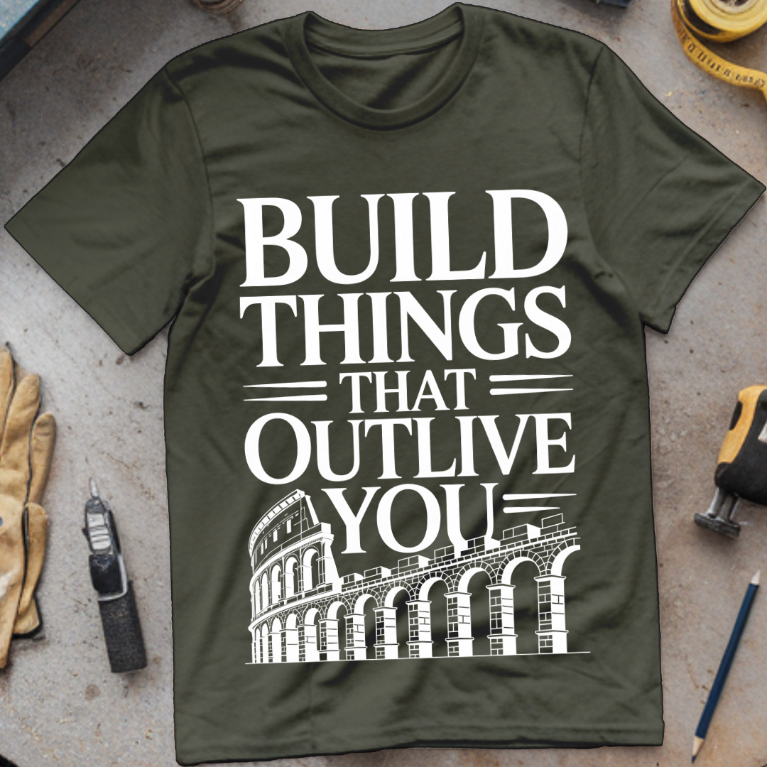 Build Things That Outlive You