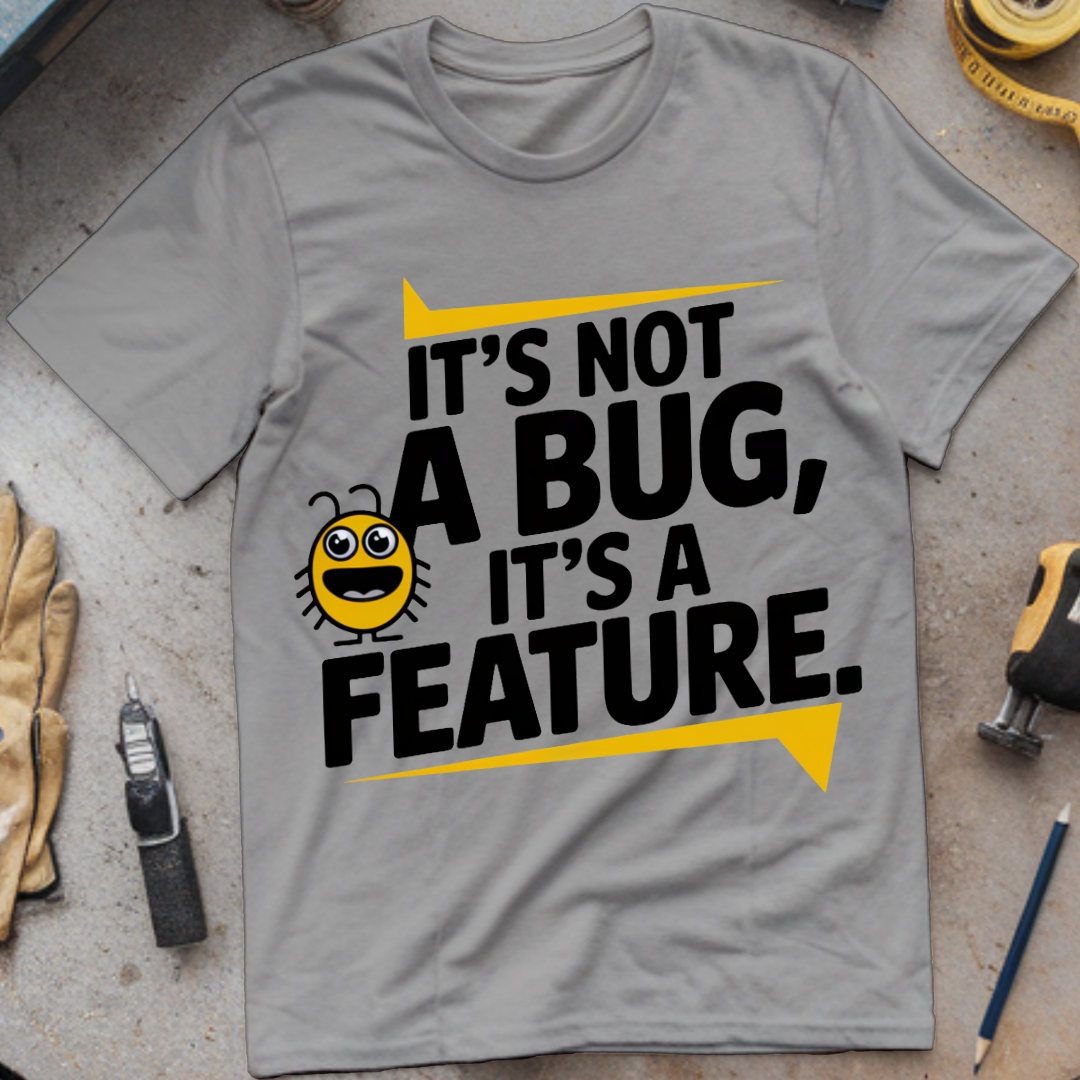 It’s Not a Bug, It’s a Feature