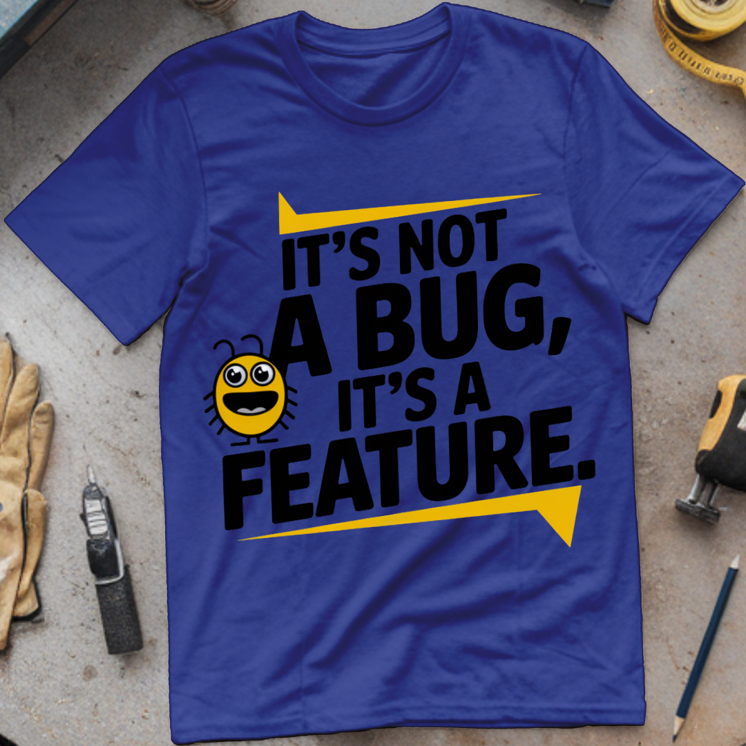 It’s Not a Bug, It’s a Feature