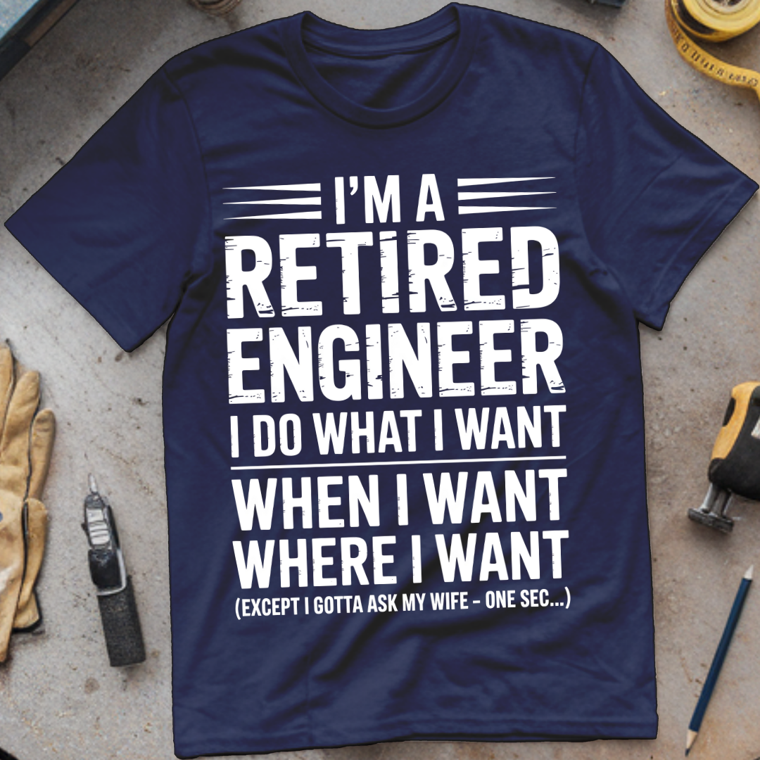 I’m a retired engineer I do what I want