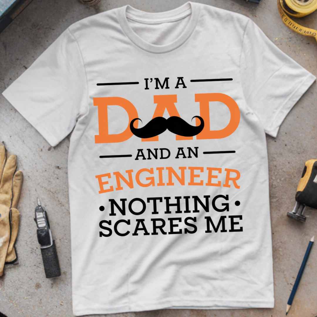 I'm a Dad and an Engineer—Nothing Scares Me
