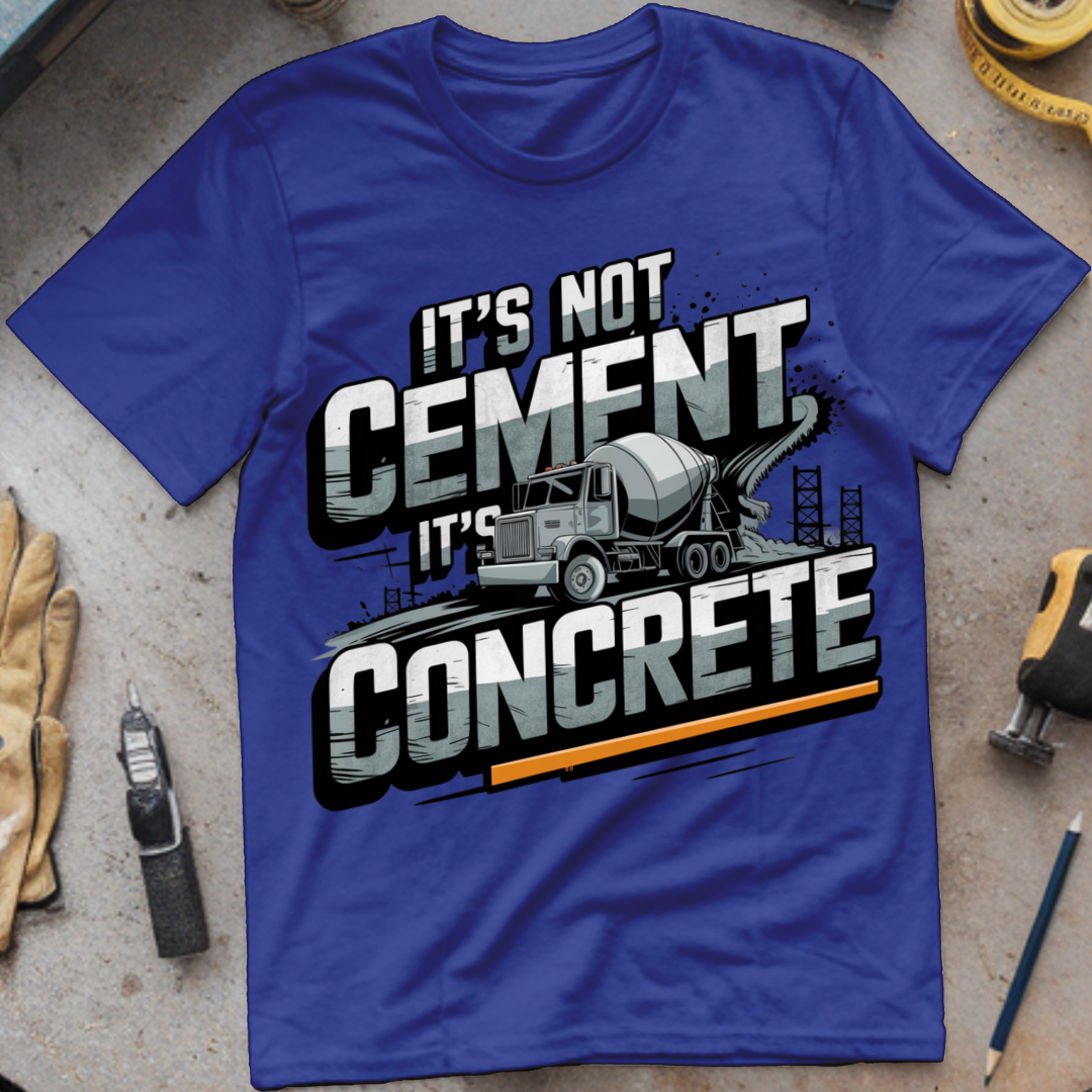 It's Not Cement, It's Concrete