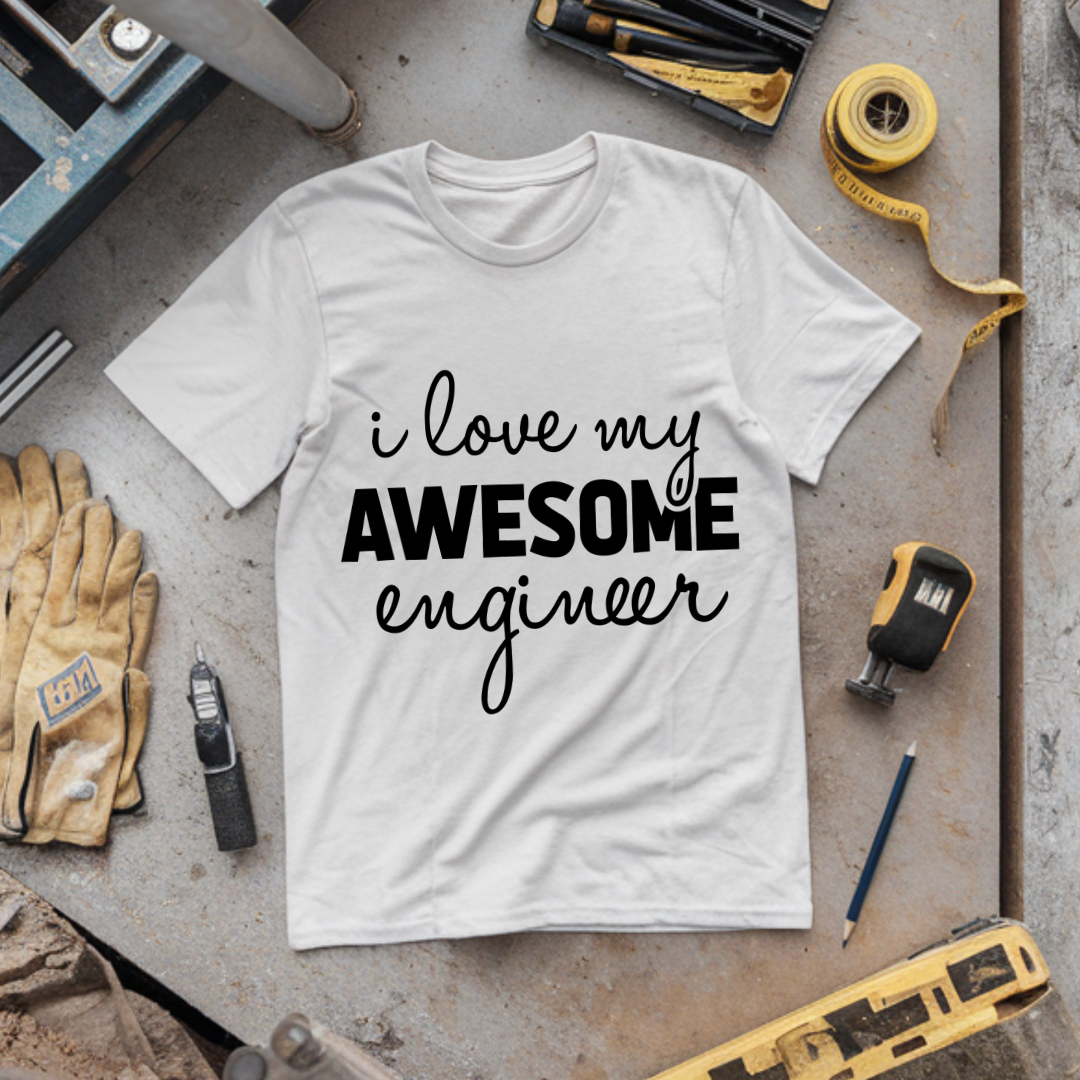 I Love My Awesome Engineer