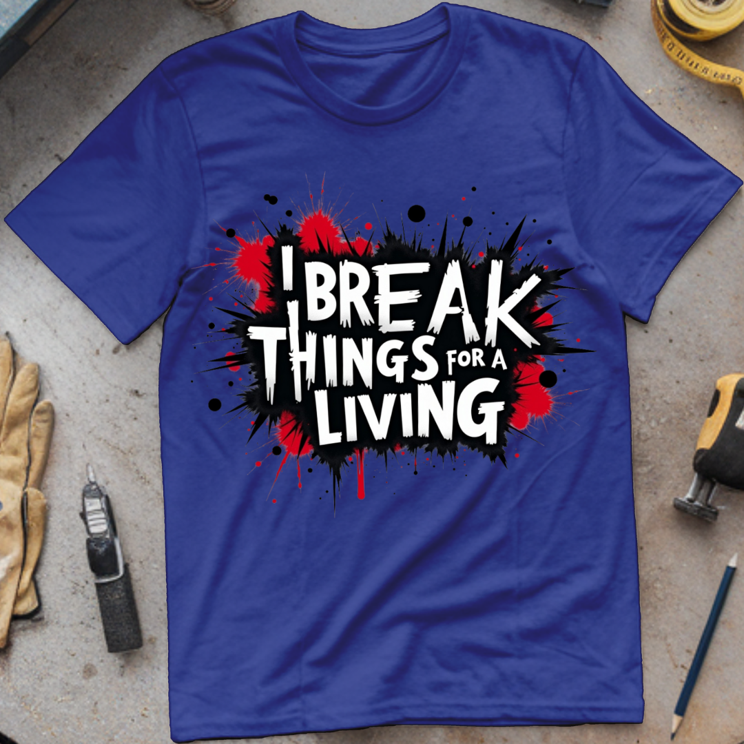 I Break Things for a Living