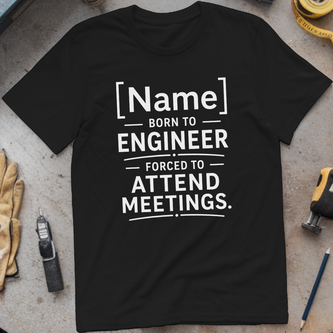 - Born to Engineer, Forced to Attend Meetings