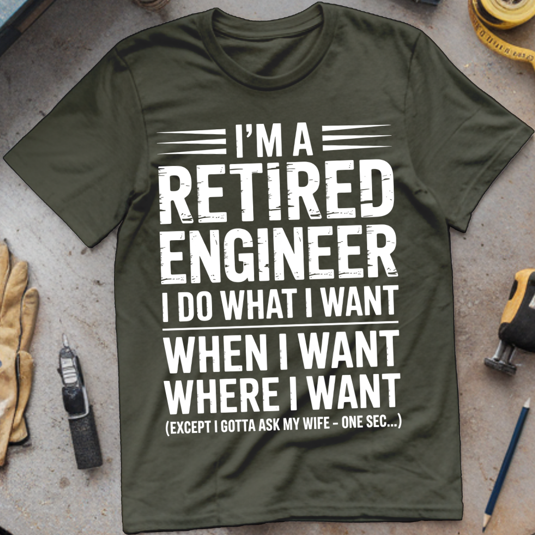 I’m a retired engineer I do what I want