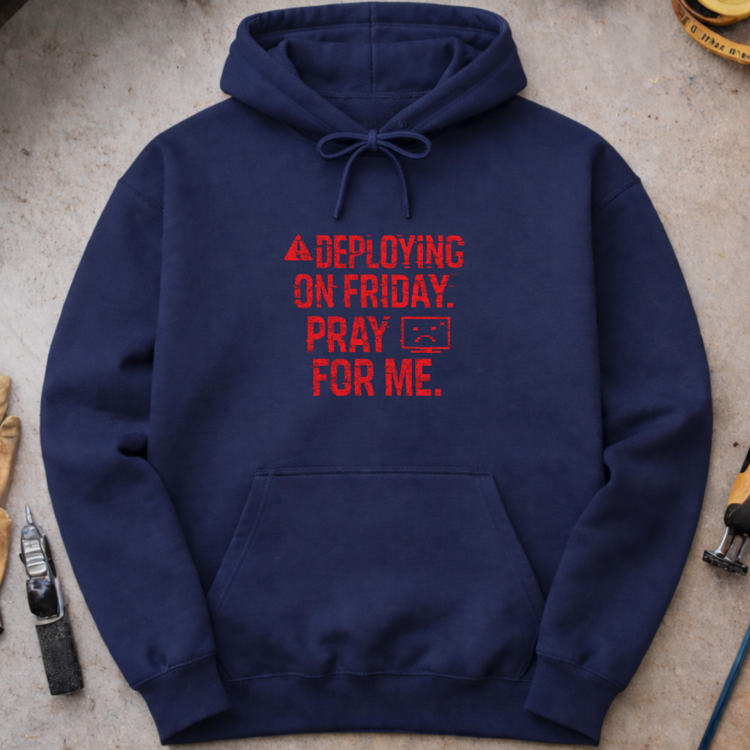 Deploying on Friday – Pray for Me Hoodie