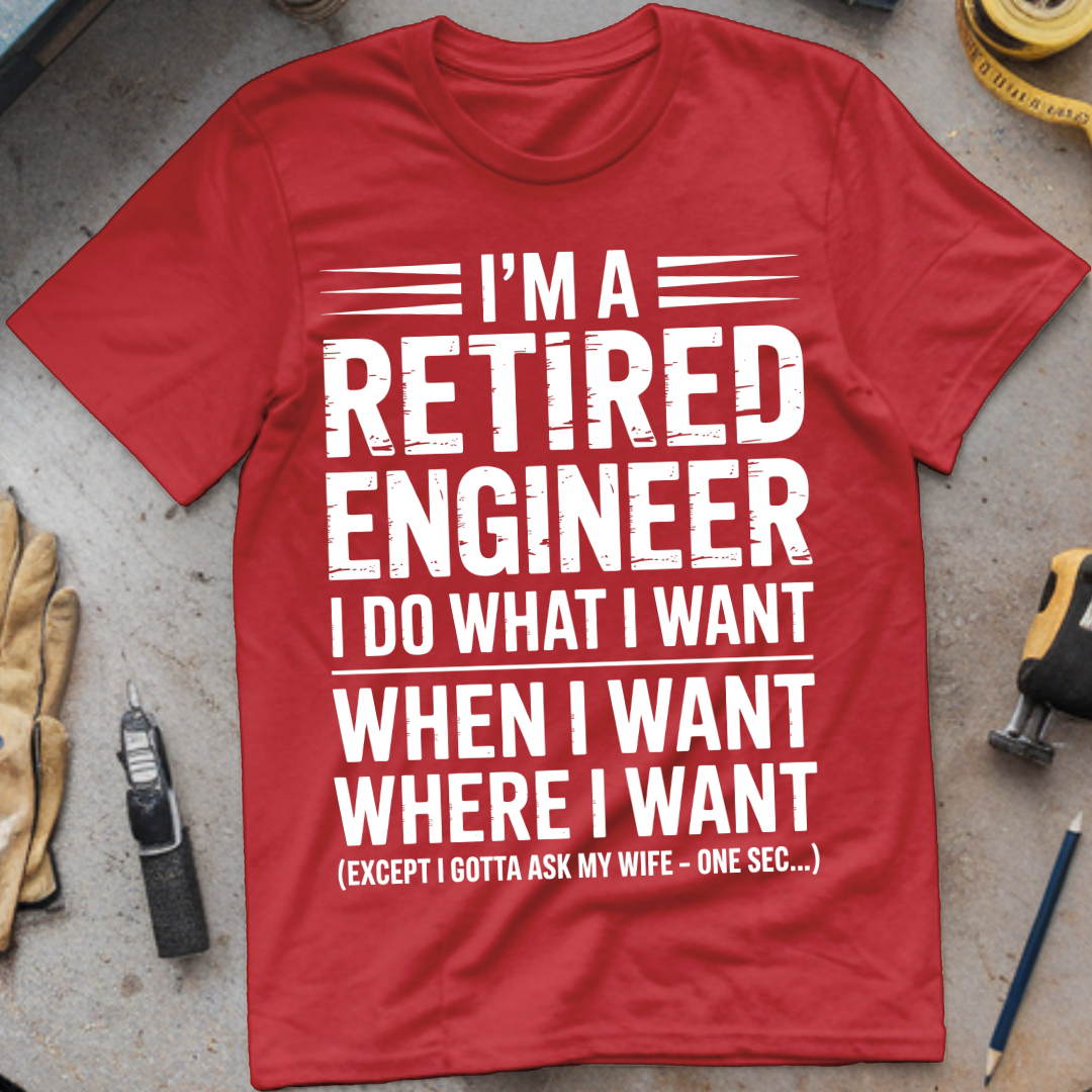 I’m a retired engineer I do what I want