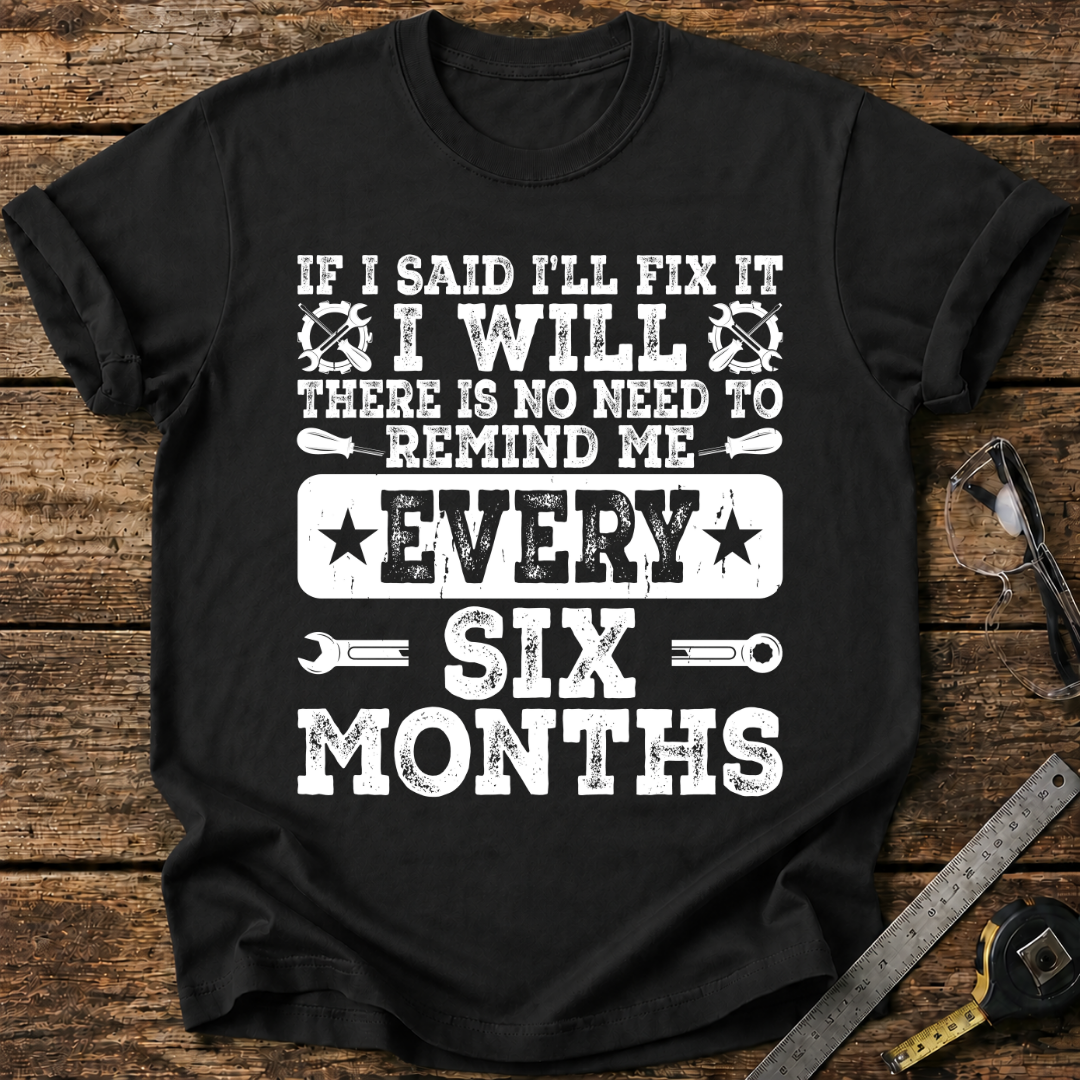 If I Said I’ll Fix It, I Will T-shirt