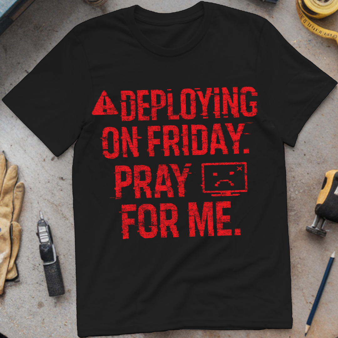 Deploying on Friday – Pray for Me