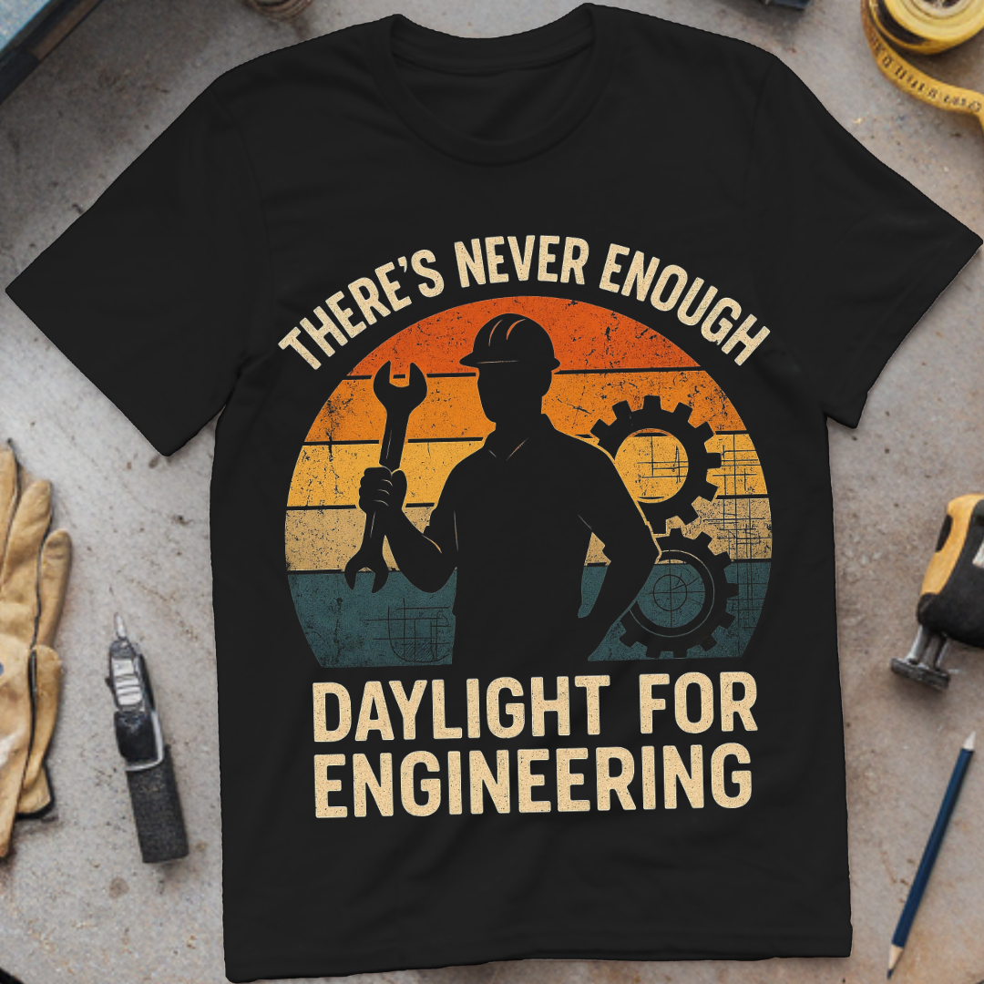 There’s Never Enough Daylight for Engineering