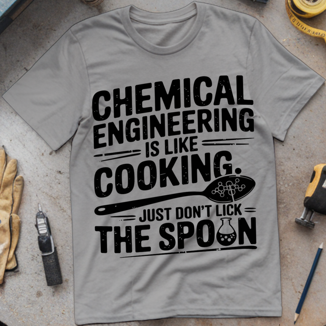Chemical Engineering: Like Cooking, Just Don’t Lick the Spoon