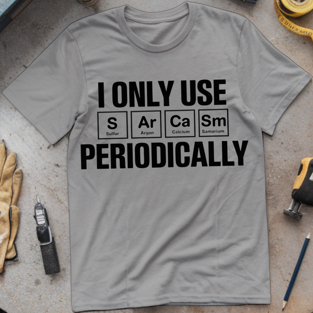 I Only Use Sarcasm Periodically