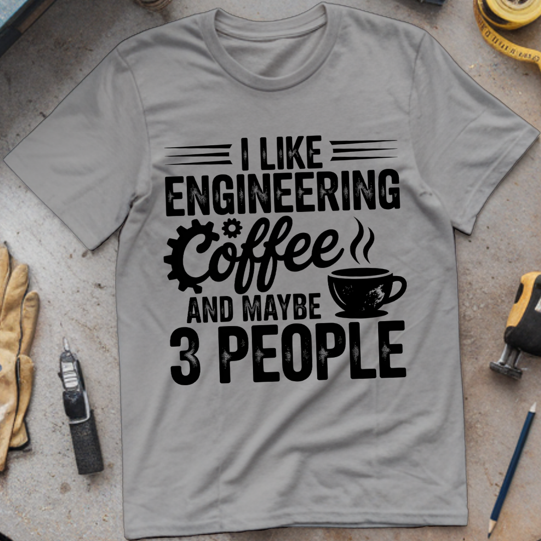 I Like Engineering, Coffee, and Maybe 3 People