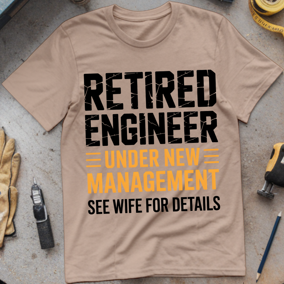 Retired Engineer – Under New Management (See Wife for Details)