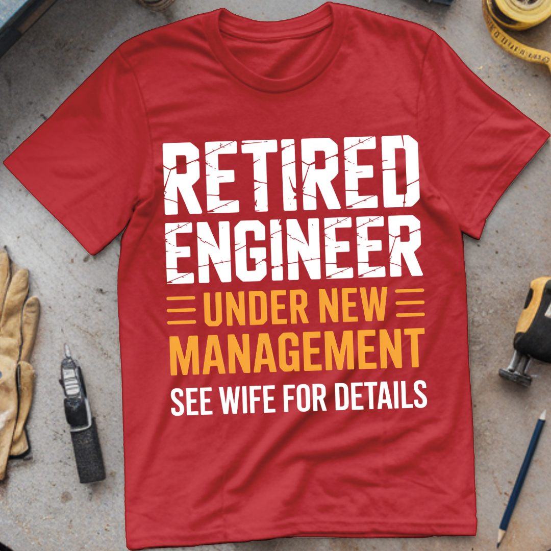 Retired Engineer – Under New Management (See Wife for Details)