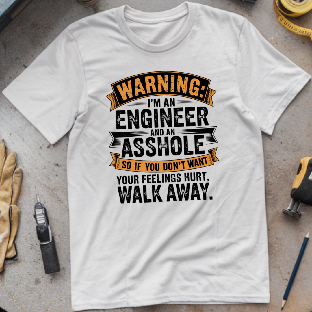 I'm an Engineer and an Asshole