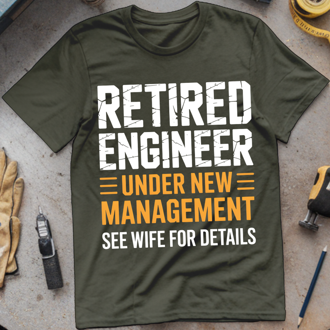 Retired Engineer – Under New Management (See Wife for Details)