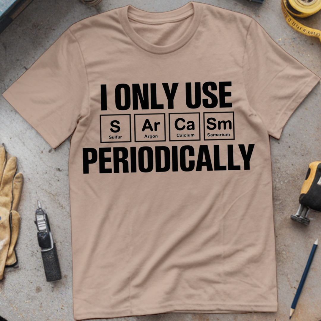 I Only Use Sarcasm Periodically