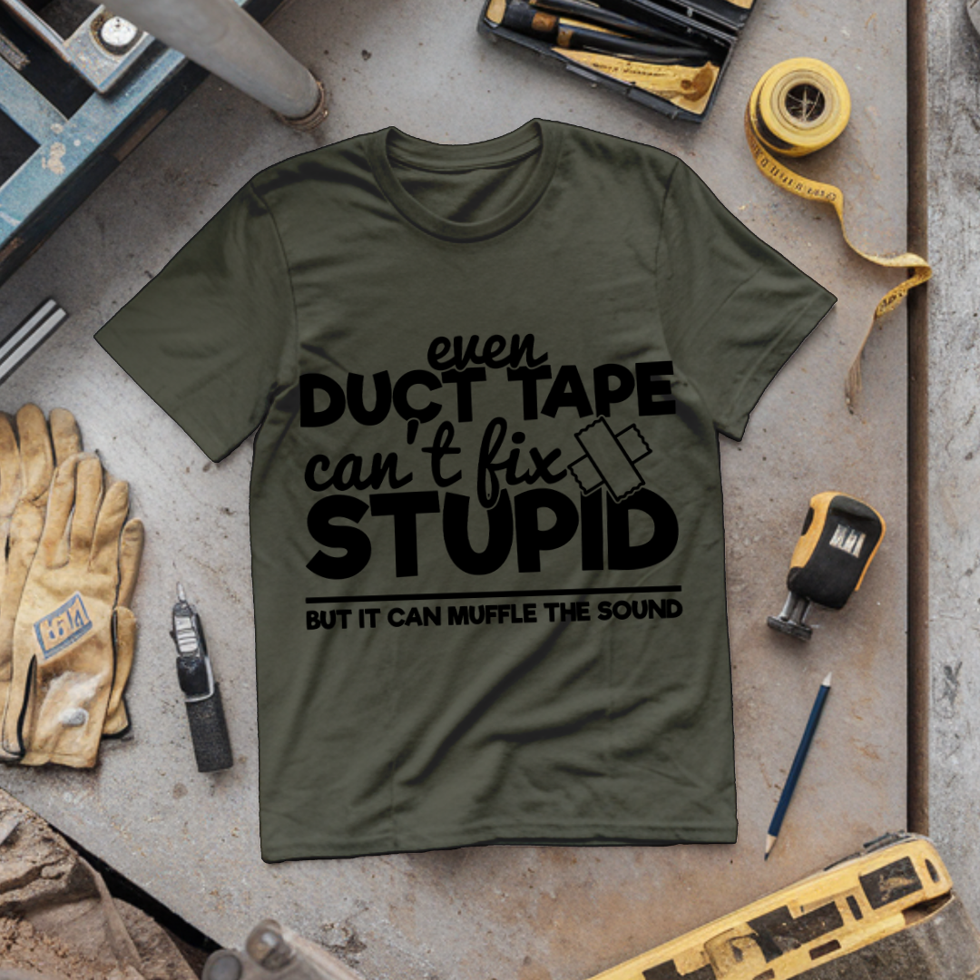 Even Duct Tape Can't Fix Stupid But It Can Muffle the Sound