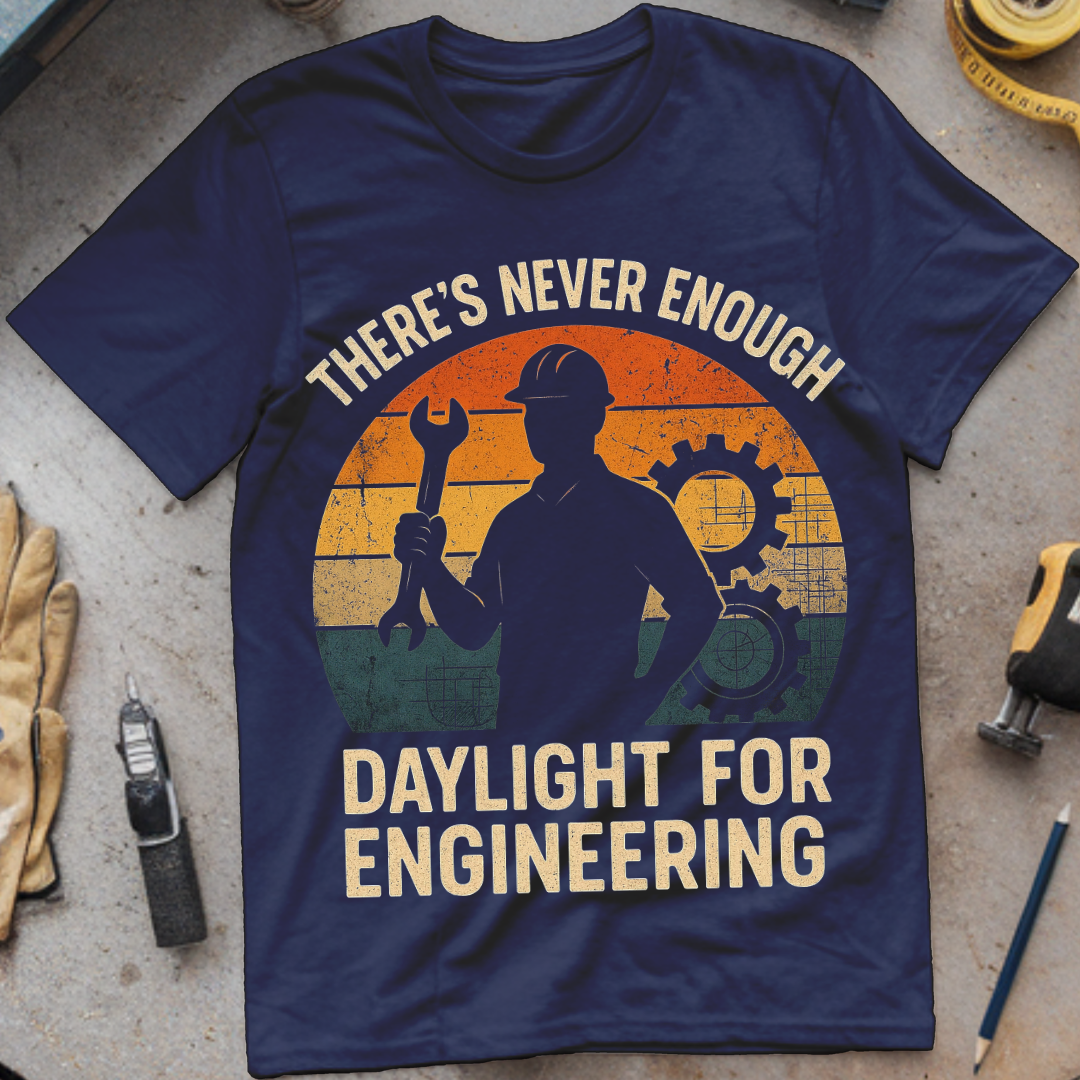 There’s Never Enough Daylight for Engineering