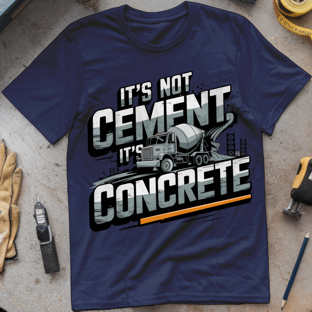 It's Not Cement, It's Concrete
