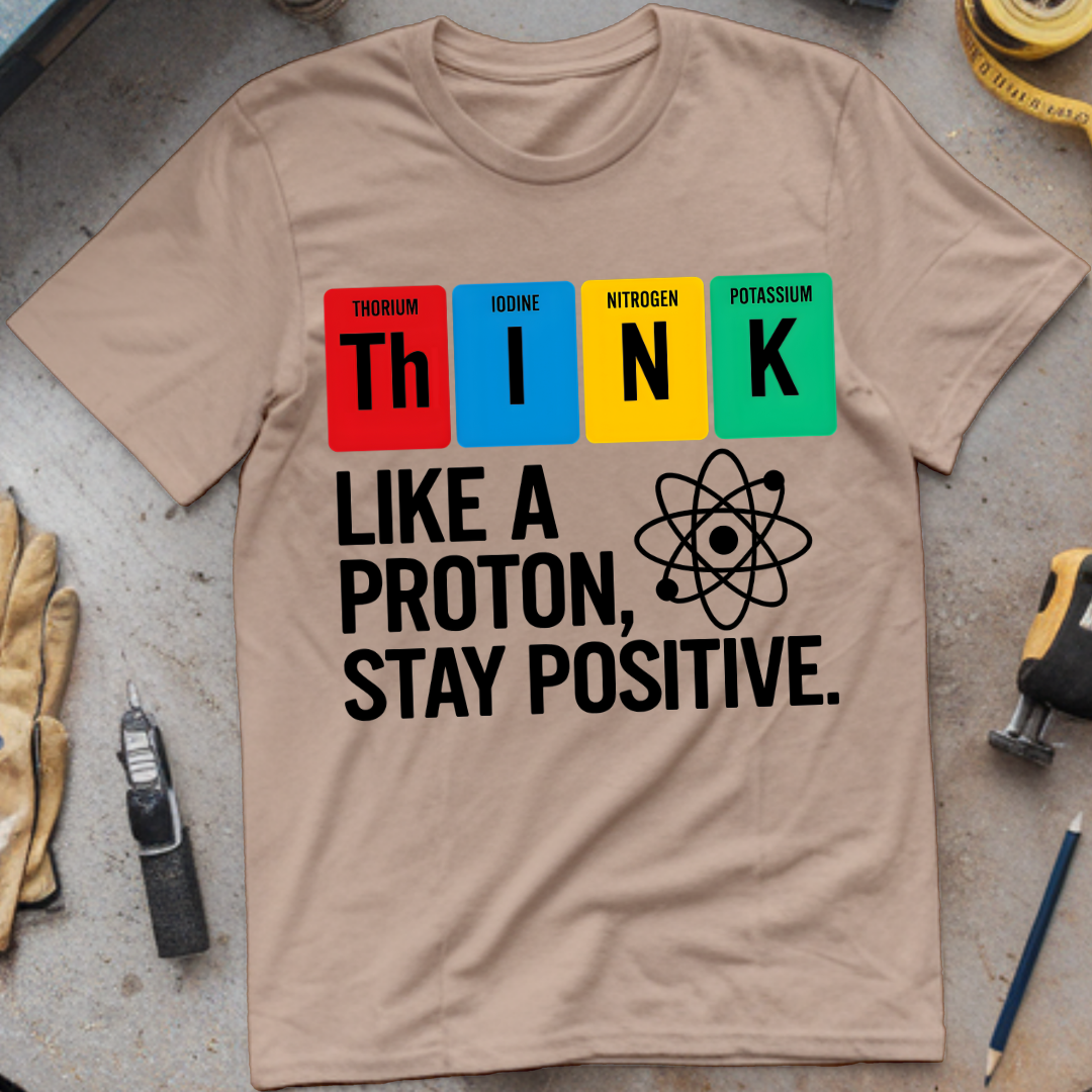 Think Like a Proton, Stay Positive
