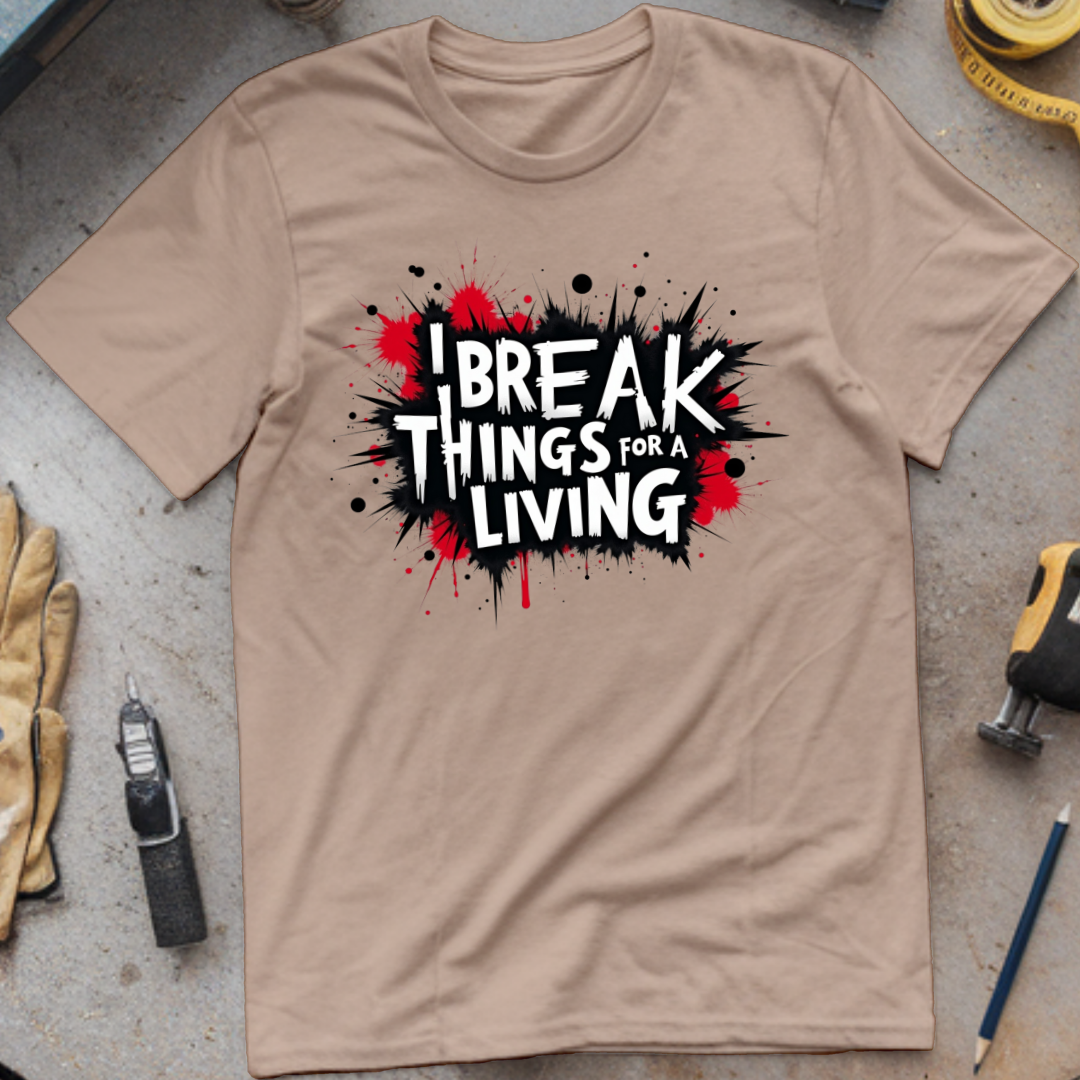 I Break Things for a Living