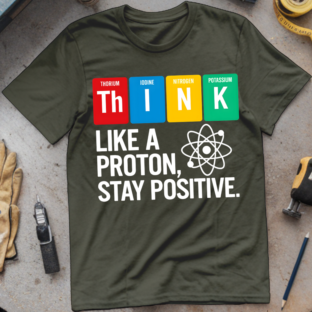Think Like a Proton, Stay Positive