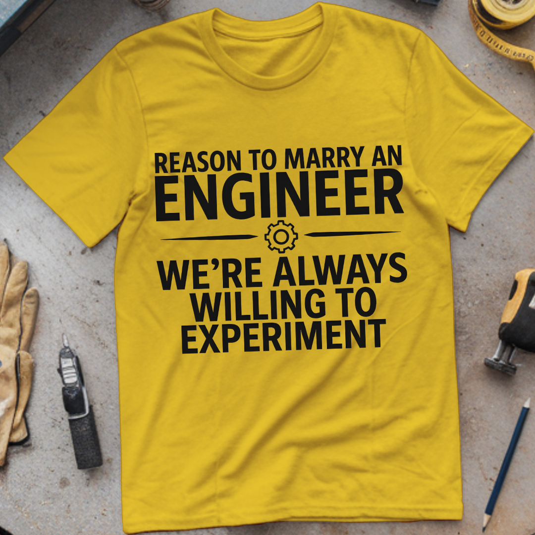 Reason #1 to Marry an Engineer – We’re Always Willing to Experiment