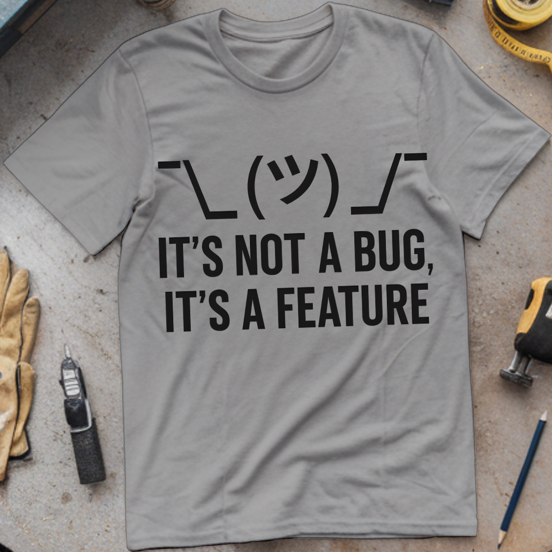 It’s Not a Bug, It’s a Feature