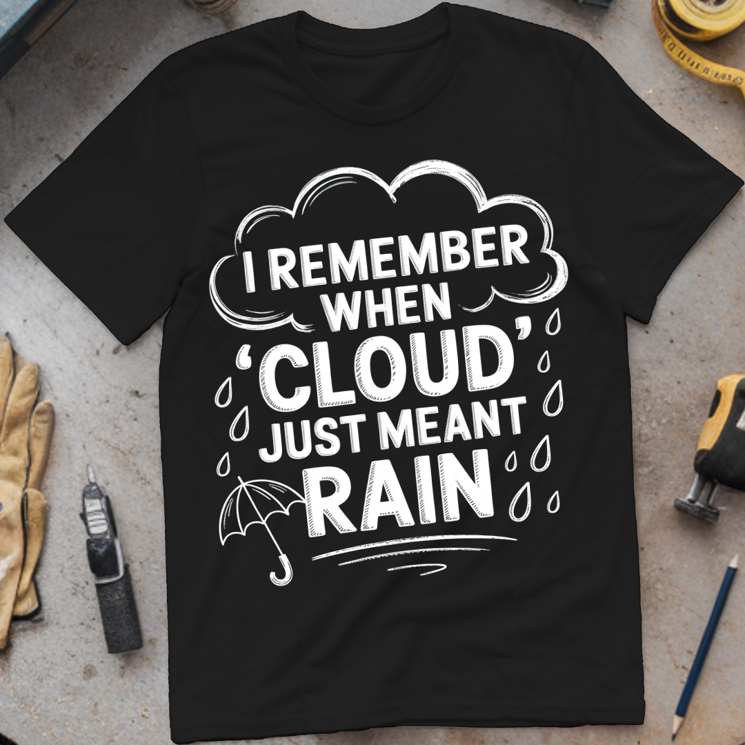 I Remember When Cloud Just Meant Rain