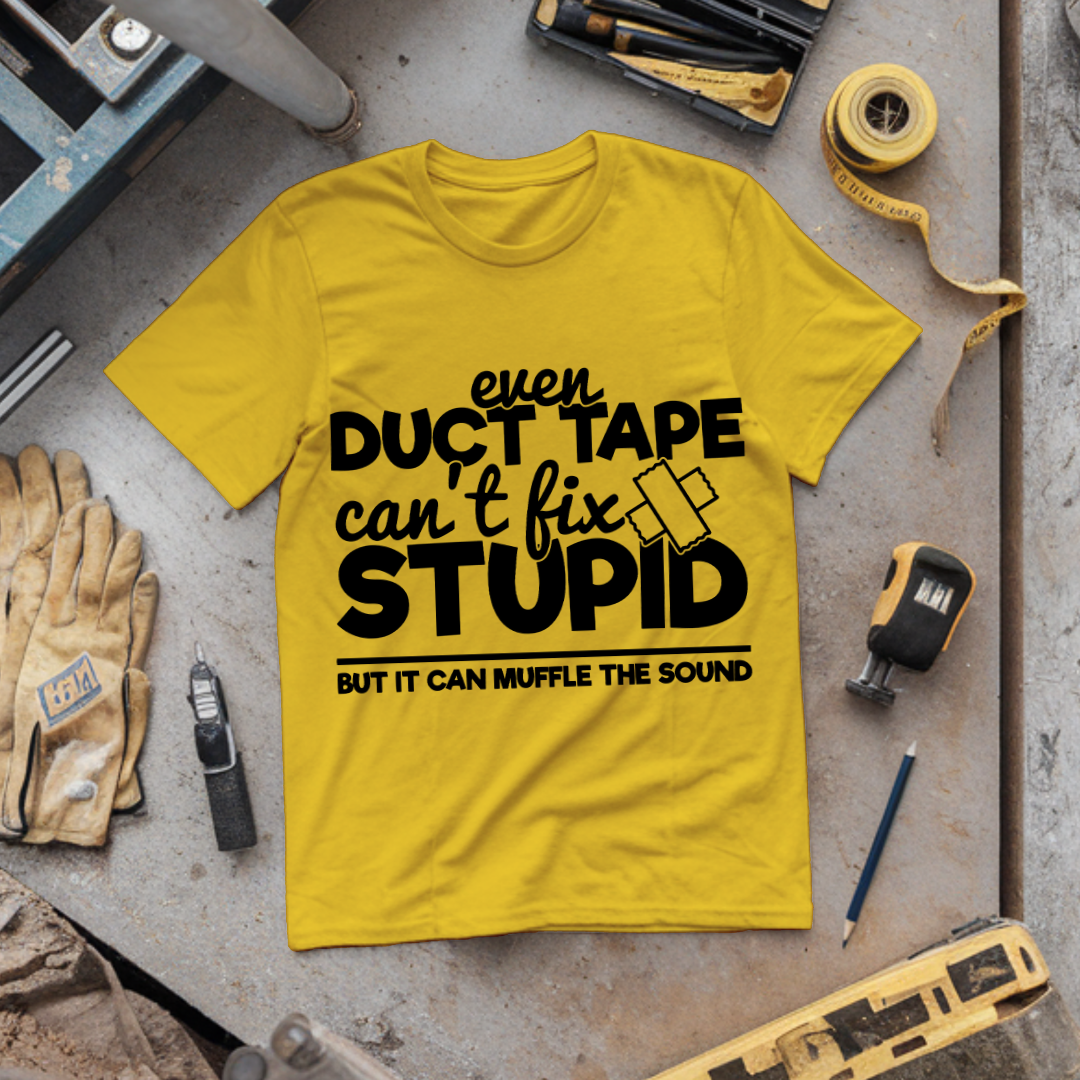 Even Duct Tape Can't Fix Stupid But It Can Muffle the Sound