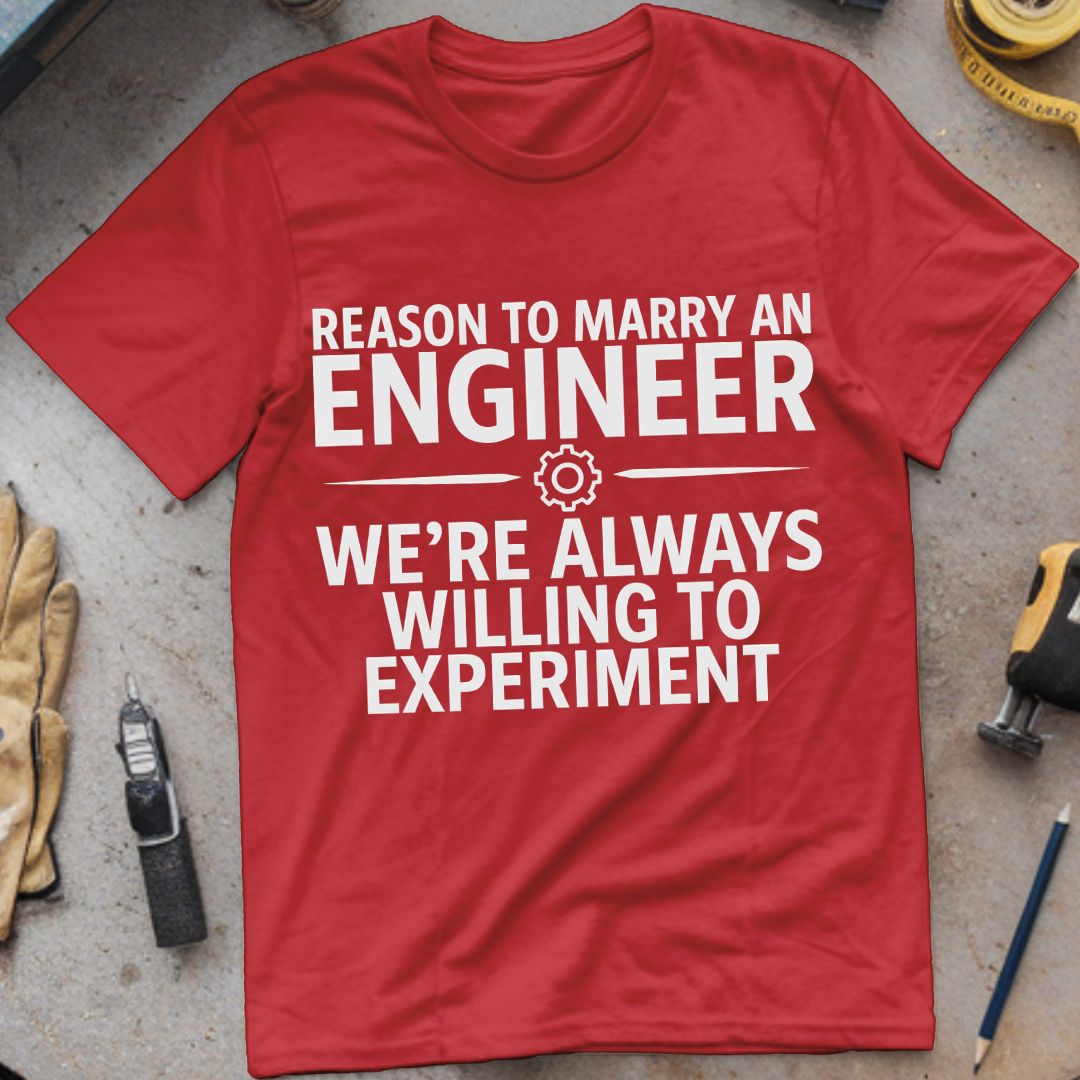 Reason #1 to Marry an Engineer – We’re Always Willing to Experiment